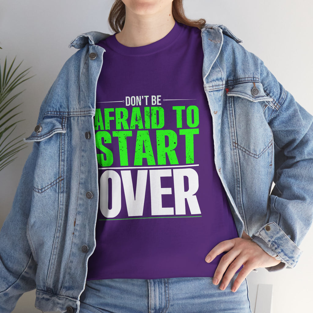 Motivational Unisex Heavy Cotton Tee - "Don't Be Afraid To Start Over"