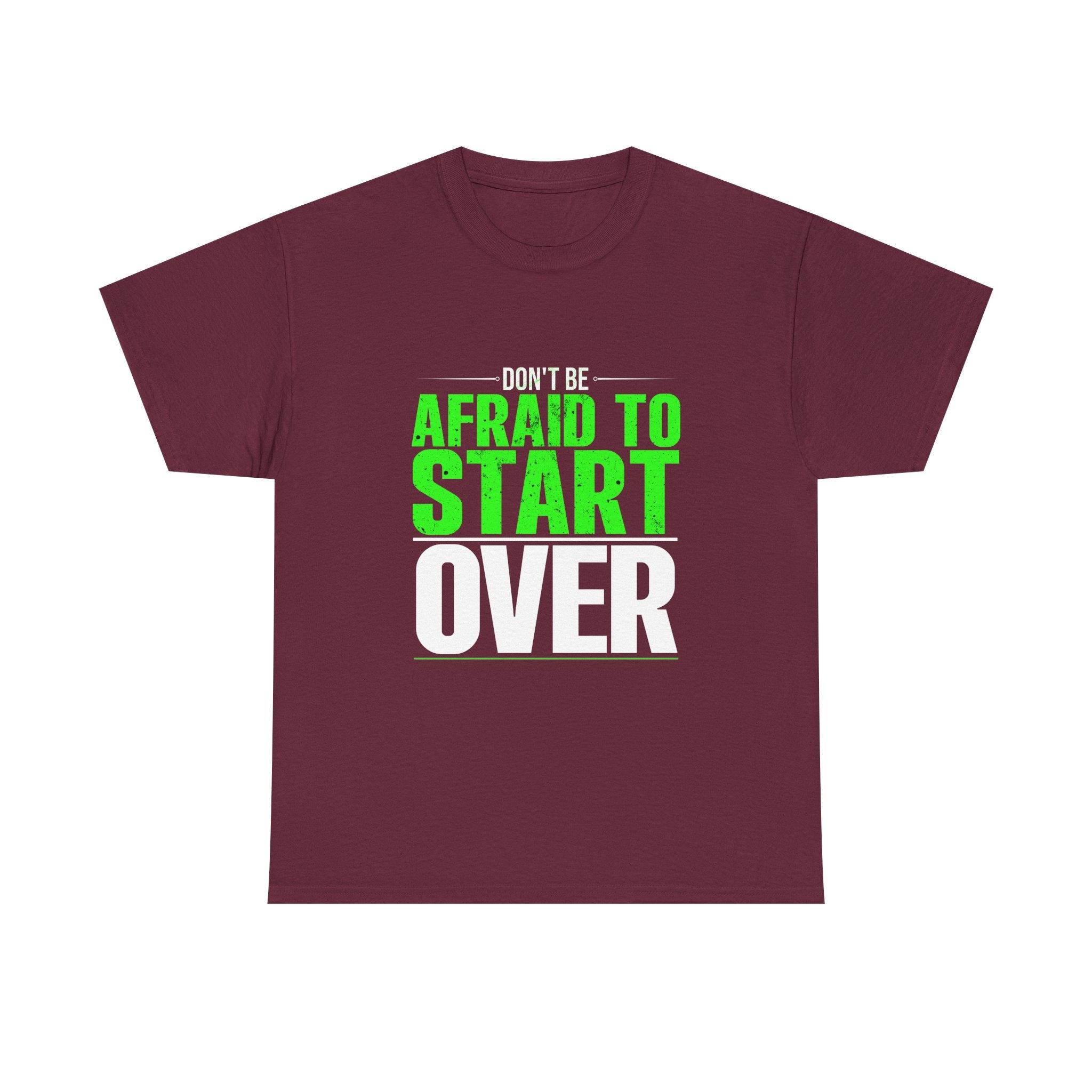 Motivational Unisex Heavy Cotton Tee - "Don't Be Afraid To Start Over"