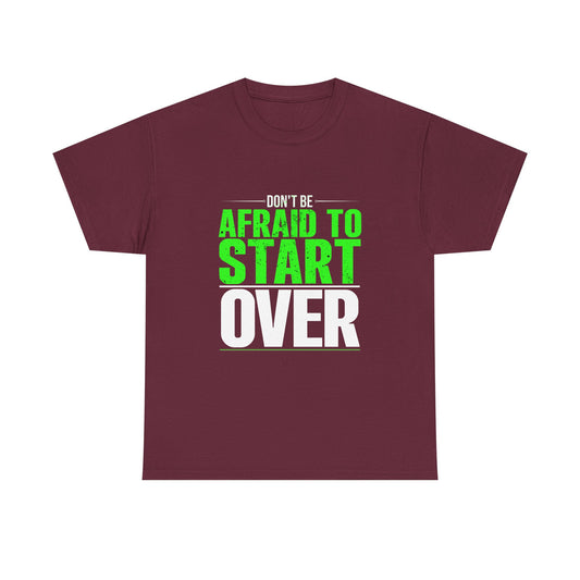 Motivational Unisex Heavy Cotton Tee - "Don't Be Afraid To Start Over"