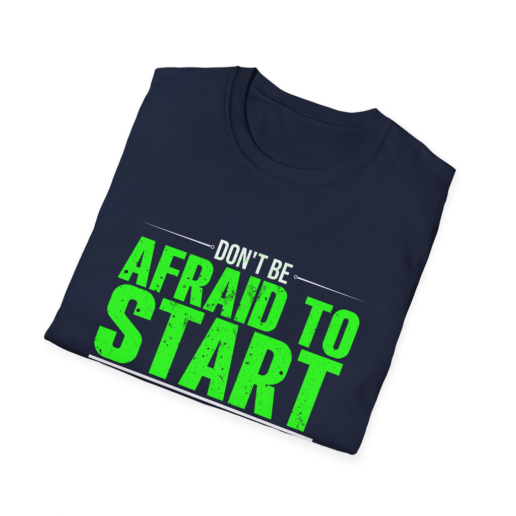 Motivational Unisex Softstyle T-Shirt - "Afraid to Start"