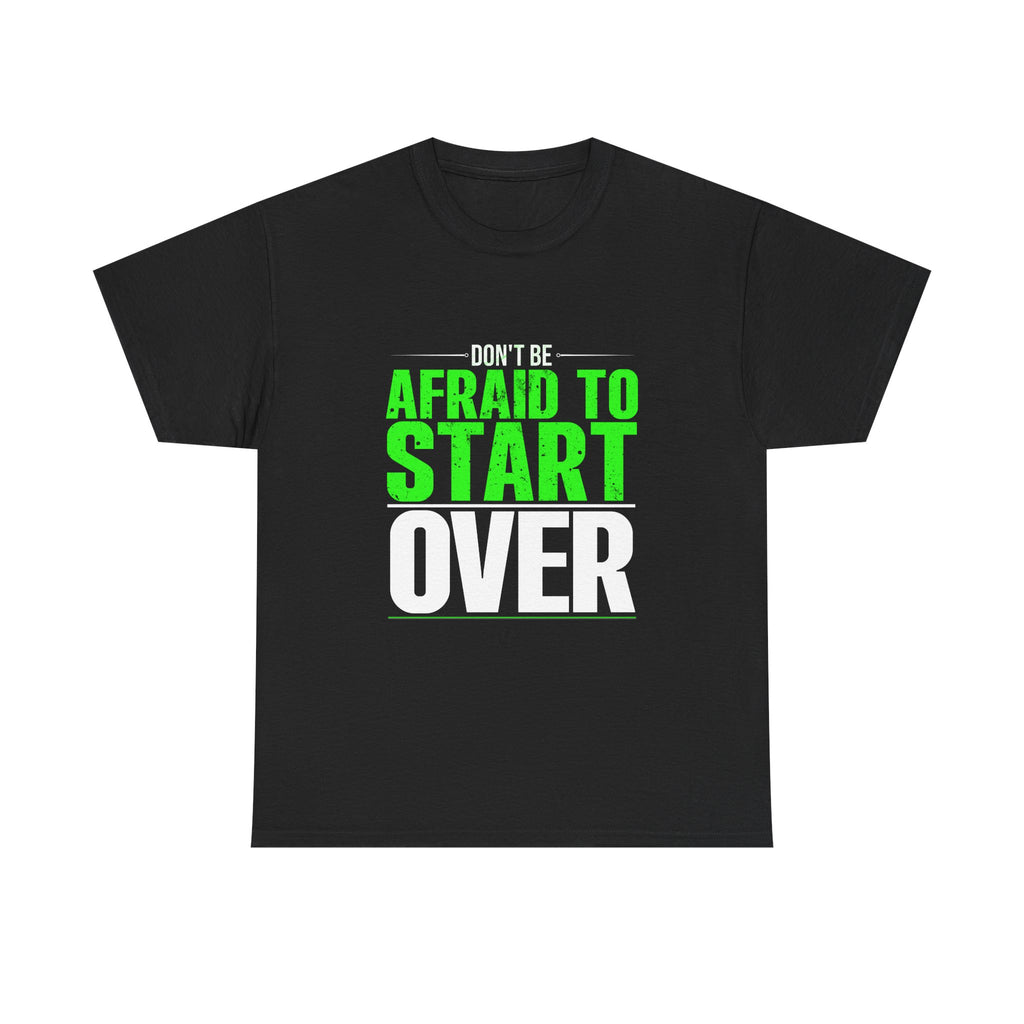 Motivational Unisex Heavy Cotton Tee - "Don't Be Afraid To Start Over"