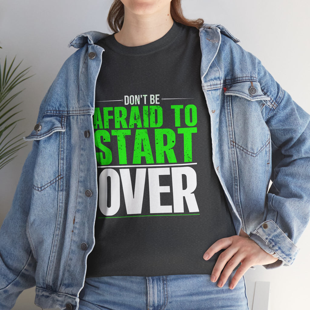 Motivational Unisex Heavy Cotton Tee - "Don't Be Afraid To Start Over"