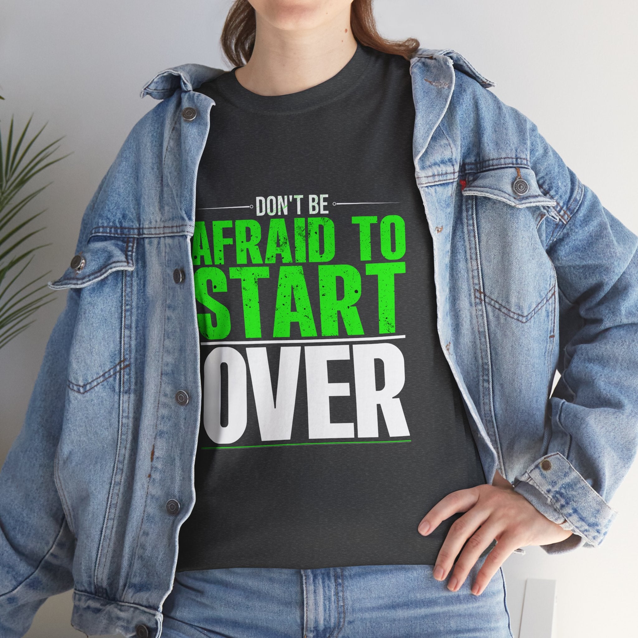 Motivational Unisex Heavy Cotton Tee - "Don't Be Afraid To Start Over"