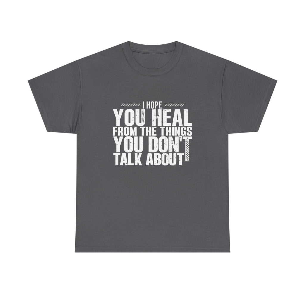 Motivational Unisex Heavy Cotton Tee - "I Hope You Heal"
