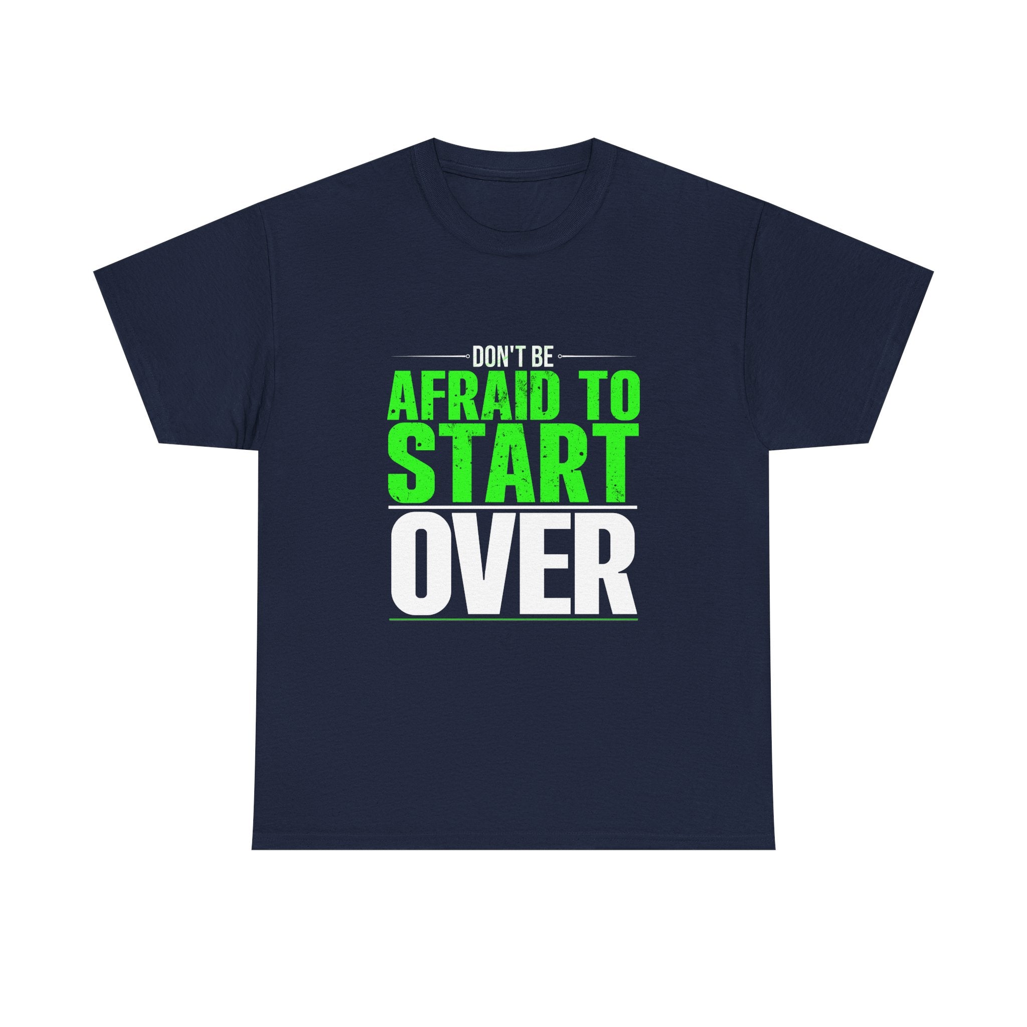 Motivational Unisex Heavy Cotton Tee - "Don't Be Afraid To Start Over"