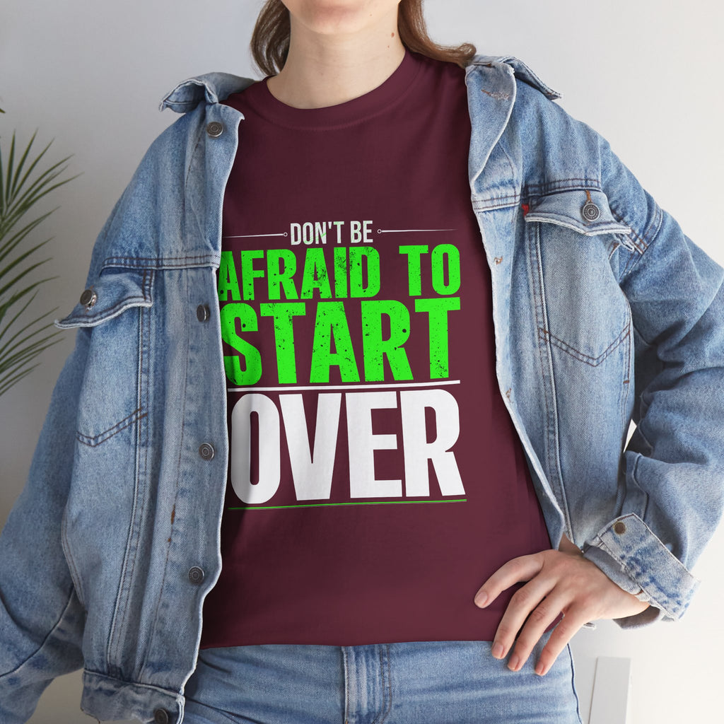 Motivational Unisex Heavy Cotton Tee - "Don't Be Afraid To Start Over"