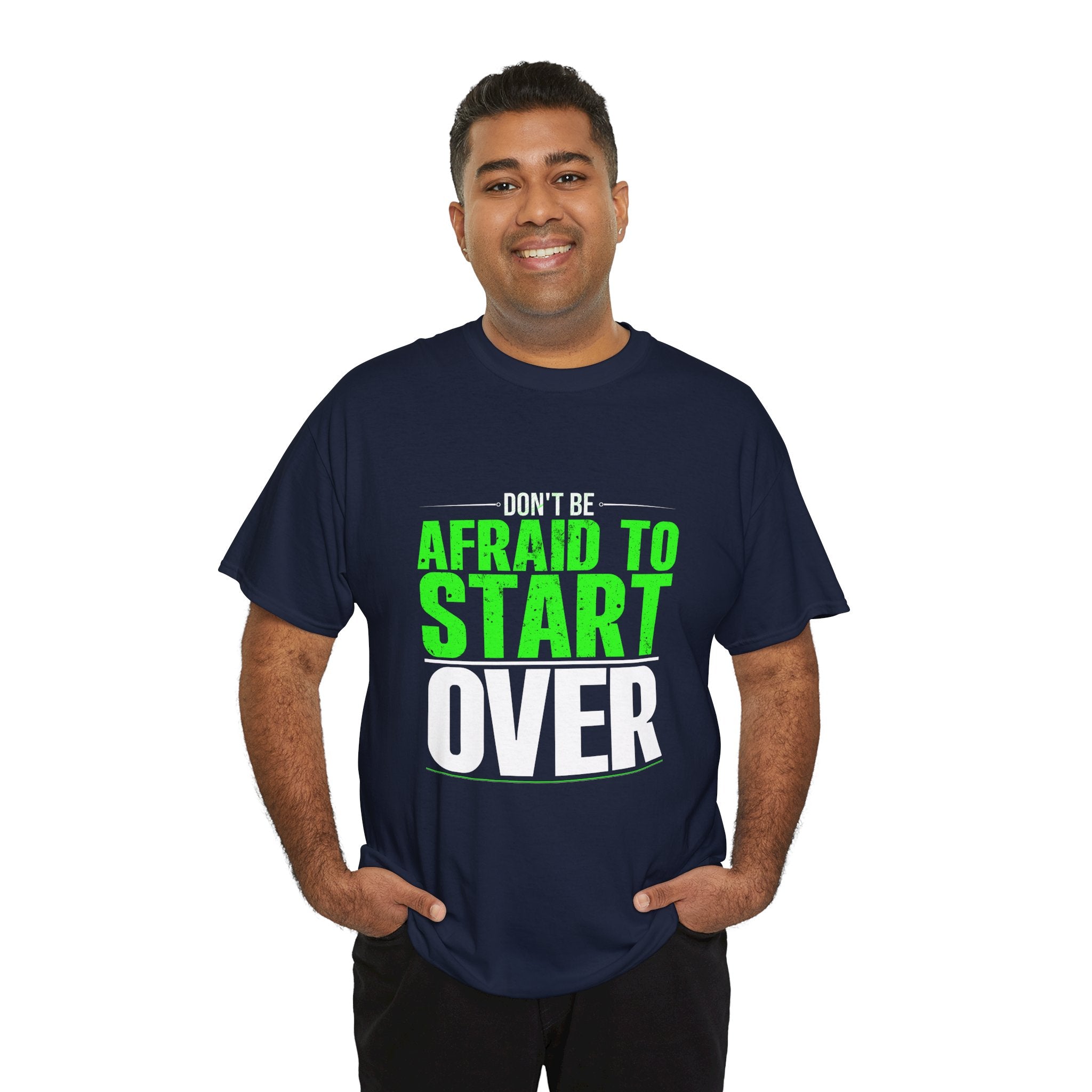 Motivational Unisex Heavy Cotton Tee - "Don't Be Afraid To Start Over"