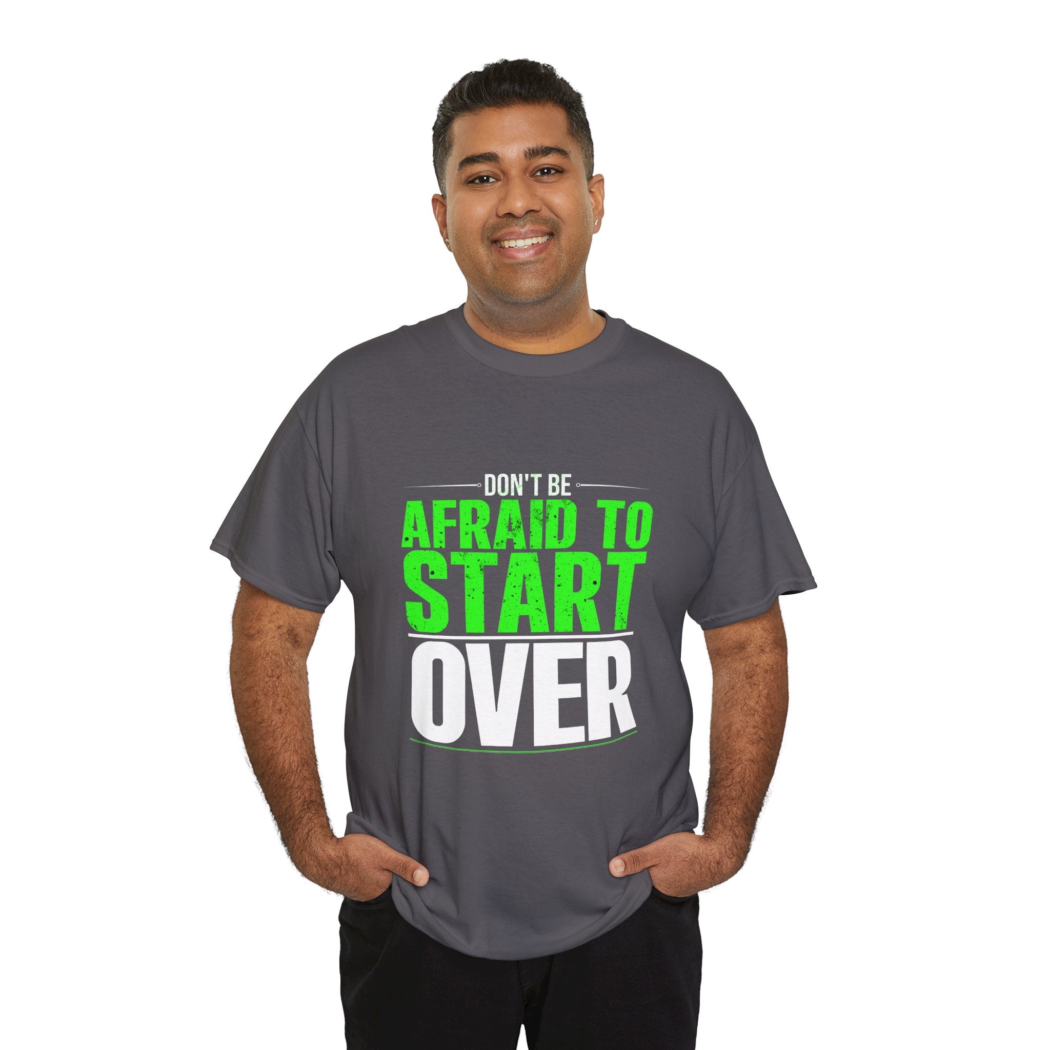 Motivational Unisex Heavy Cotton Tee - "Don't Be Afraid To Start Over"